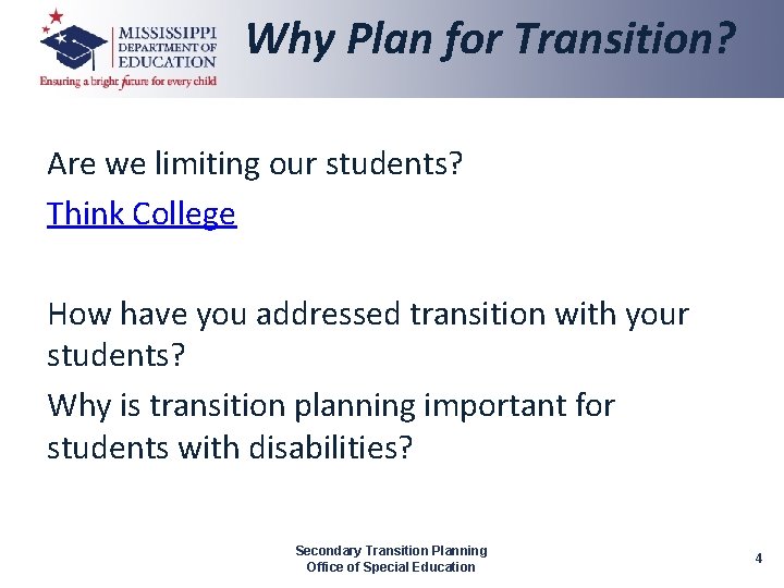 Why Plan for Transition? Are we limiting our students? Think College How have you