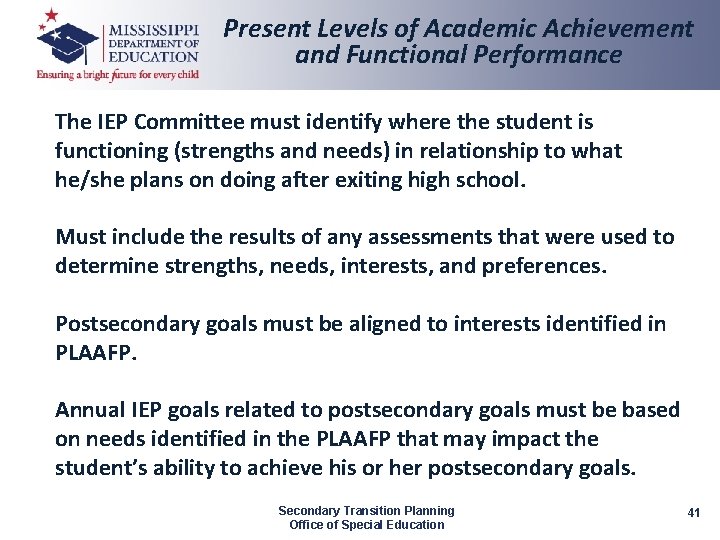 Present Levels of Academic Achievement and Functional Performance The IEP Committee must identify where