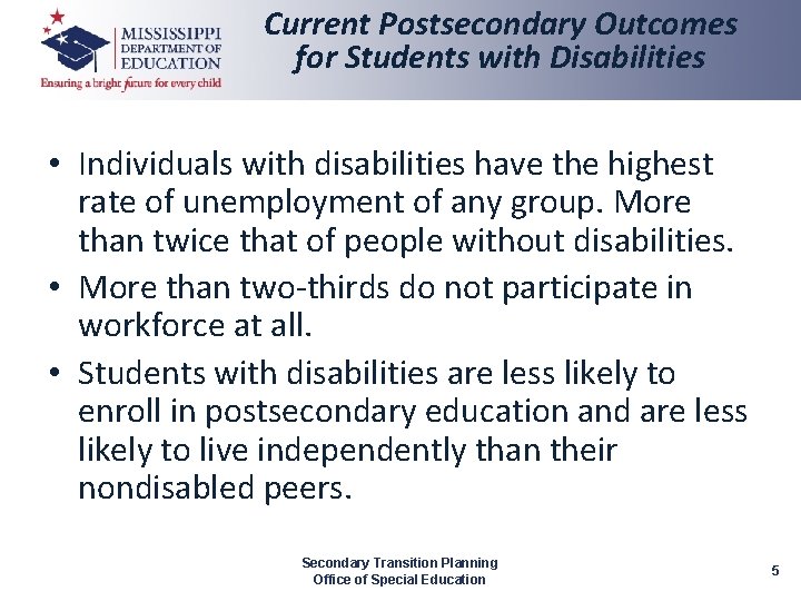 Current Postsecondary Outcomes for Students with Disabilities • Individuals with disabilities have the highest