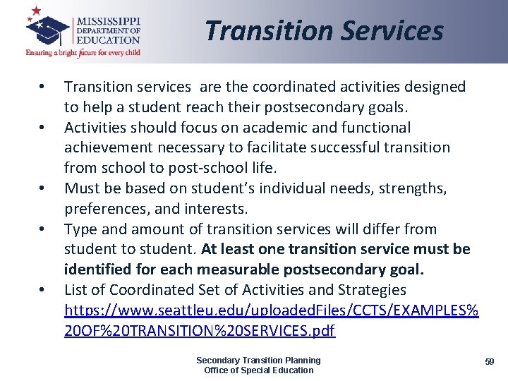 Transition Services • • • Transition services are the coordinated activities designed to help