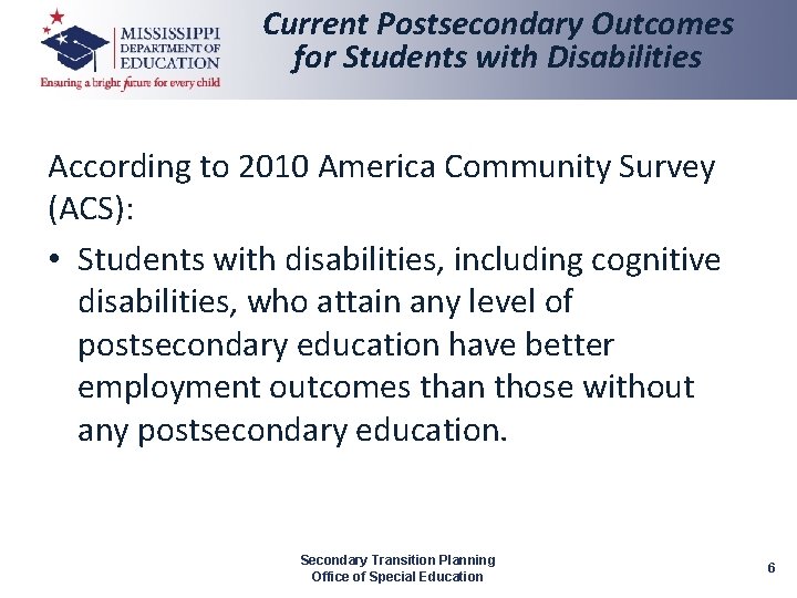 Current Postsecondary Outcomes for Students with Disabilities According to 2010 America Community Survey (ACS): Current Postsecondary Outcomes for Students with Disabilities According to 2010 America Community Survey (ACS):