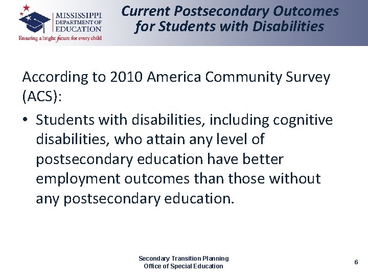 Current Postsecondary Outcomes for Students with Disabilities According to 2010 America Community Survey (ACS):