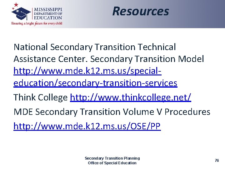 Resources National Secondary Transition Technical Assistance Center. Secondary Transition Model http: //www. mde. k