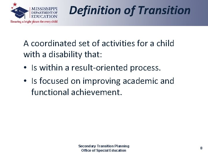 Definition of Transition A coordinated set of activities for a child with a disability