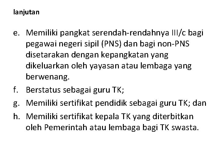 lanjutan e. Memiliki pangkat serendah-rendahnya III/c bagi pegawai negeri sipil (PNS) dan bagi non-PNS