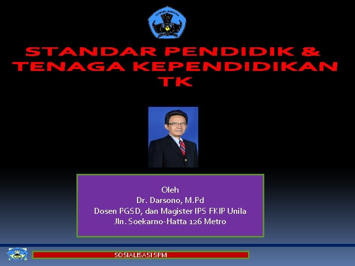 Oleh Dr. Darsono, M. Pd Dosen PGSD, dan Magister IPS FKIP Unila Jln. Soekarno-Hatta