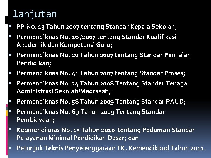 lanjutan PP No. 13 Tahun 2007 tentang Standar Kepala Sekolah; Permendiknas No. 16 /2007