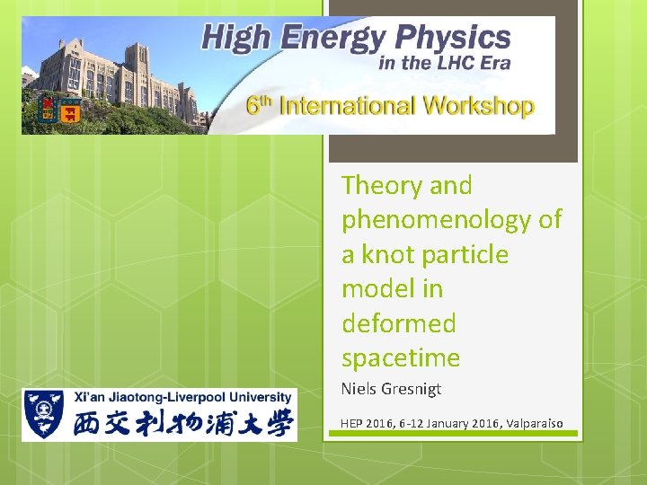 Theory and phenomenology of a knot particle model in deformed spacetime Niels Gresnigt HEP