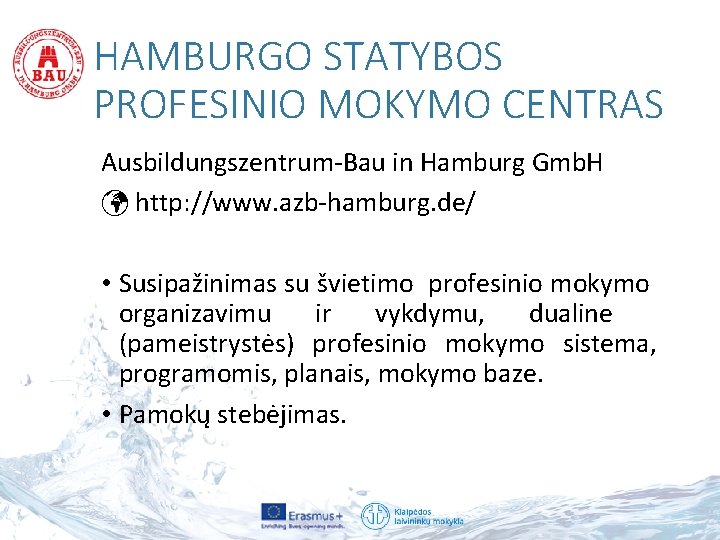 HAMBURGO STATYBOS PROFESINIO MOKYMO CENTRAS Ausbildungszentrum-Bau in Hamburg Gmb. H http: //www. azb-hamburg. de/