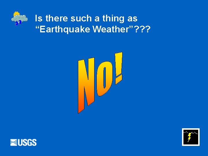 Is there such a thing as “Earthquake Weather”? ? ? 