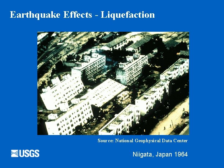 Earthquake Effects - Liquefaction Source: National Geophysical Data Center Niigata, Japan 1964 