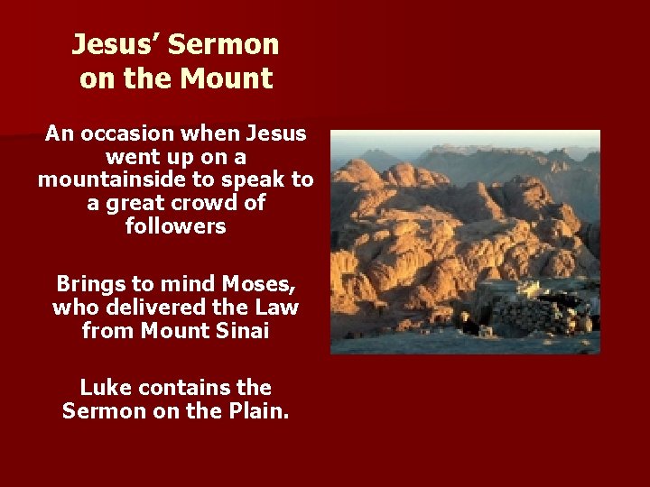 Jesus’ Sermon on the Mount An occasion when Jesus went up on a mountainside