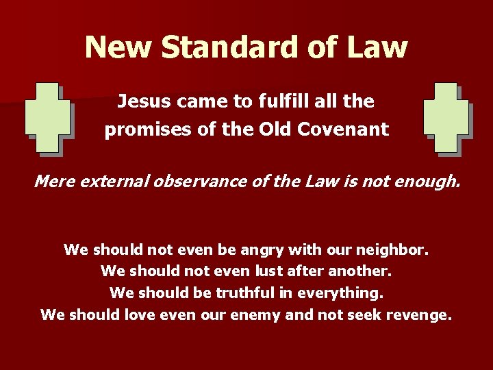 New Standard of Law Jesus came to fulfill all the promises of the Old