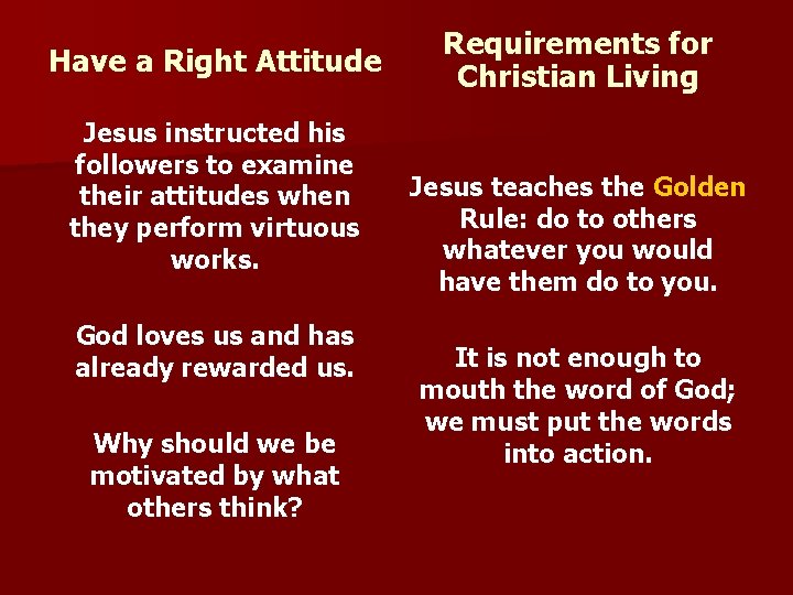 Have a Right Attitude Jesus instructed his followers to examine their attitudes when they