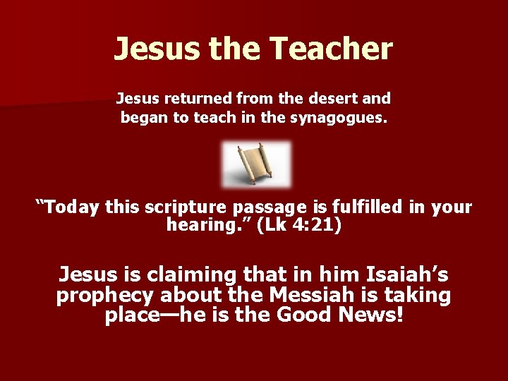 Jesus the Teacher Jesus returned from the desert and began to teach in the