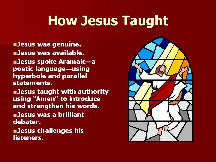 How Jesus Taught n. Jesus was genuine. n. Jesus was available. n. Jesus spoke