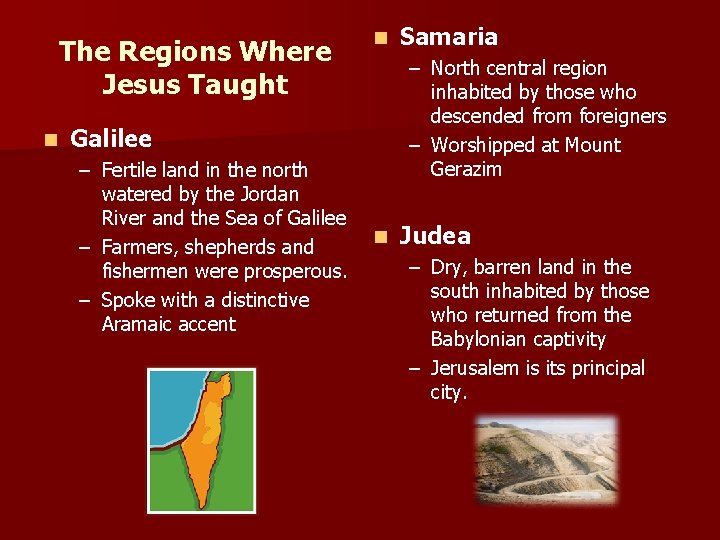 The Regions Where Jesus Taught n n – North central region inhabited by those