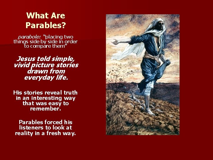 What Are Parables? parabole: “placing two things side by side in order to compare