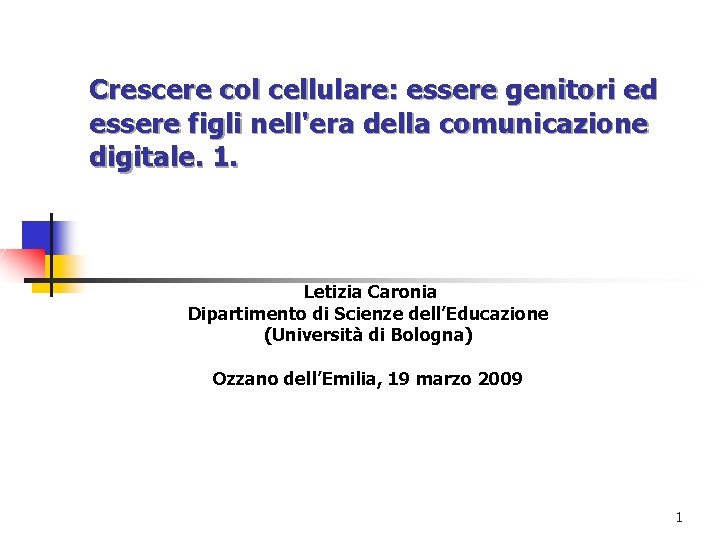 Crescere col cellulare: essere genitori ed essere figli nell'era della comunicazione digitale. 1. Letizia