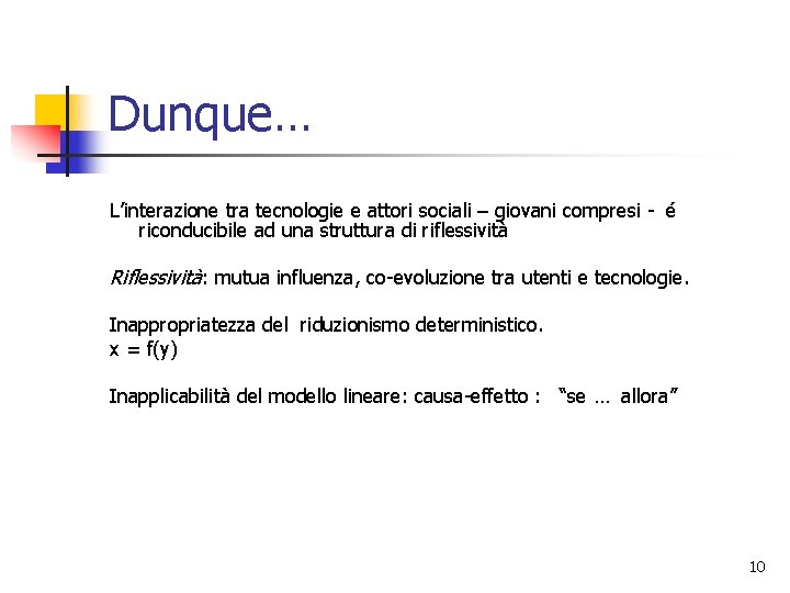 Dunque… L’interazione tra tecnologie e attori sociali – giovani compresi - é riconducibile ad