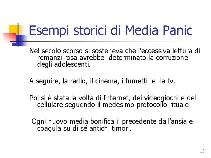 Esempi storici di Media Panic Nel secolo scorso si sosteneva che l’eccessiva lettura di