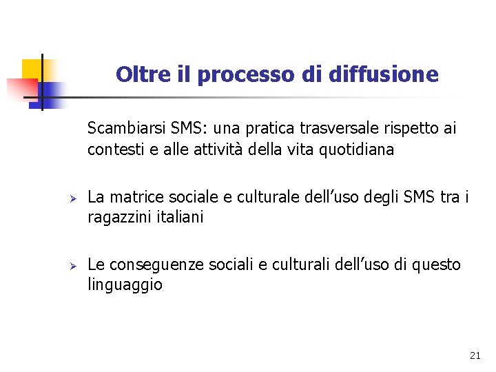  Oltre il processo di diffusione Scambiarsi SMS: una pratica trasversale rispetto ai contesti