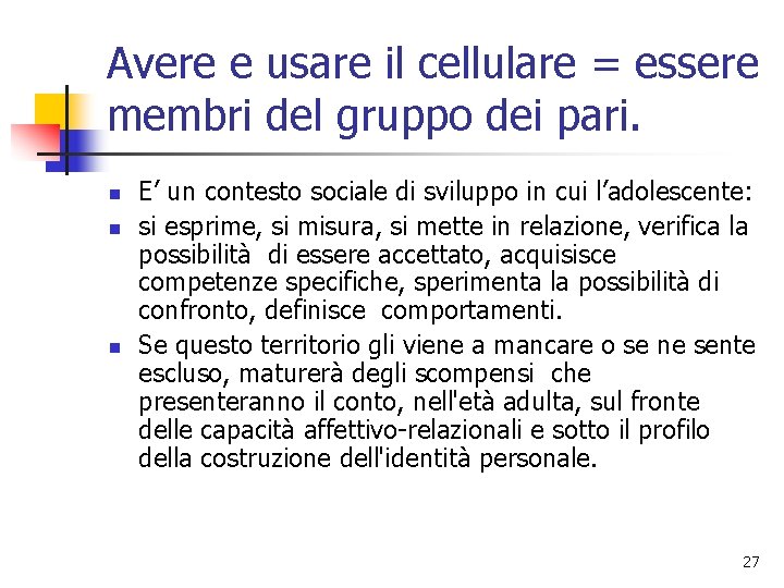 Avere e usare il cellulare = essere membri del gruppo dei pari. n n