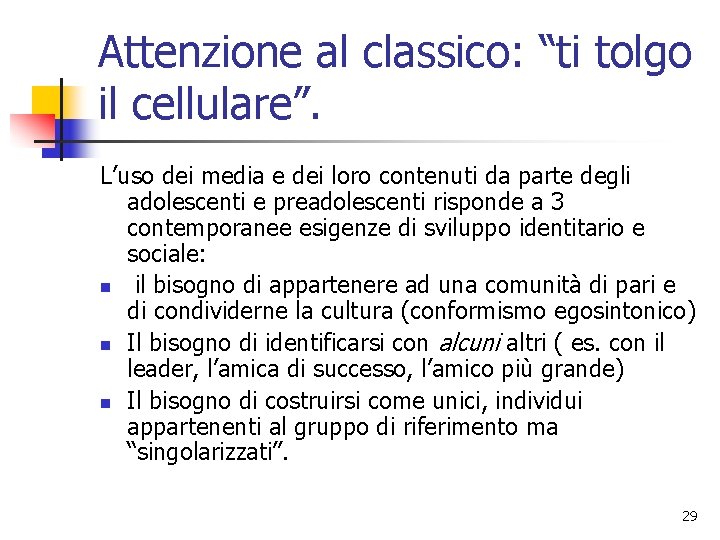 Attenzione al classico: “ti tolgo il cellulare”. L’uso dei media e dei loro contenuti