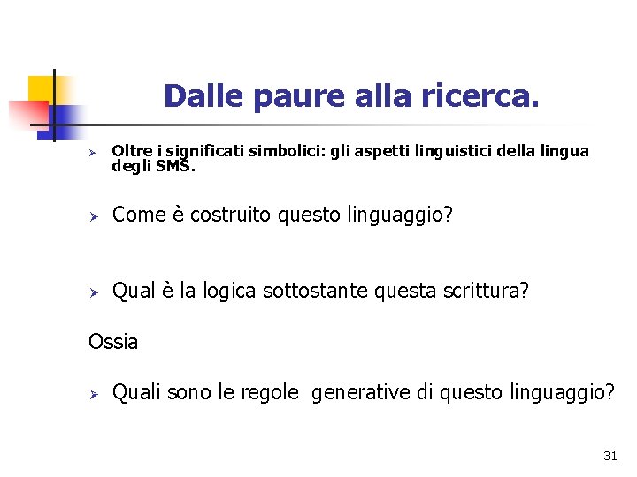 Dalle paure alla ricerca. Ø Oltre i significati simbolici: gli aspetti linguistici della lingua