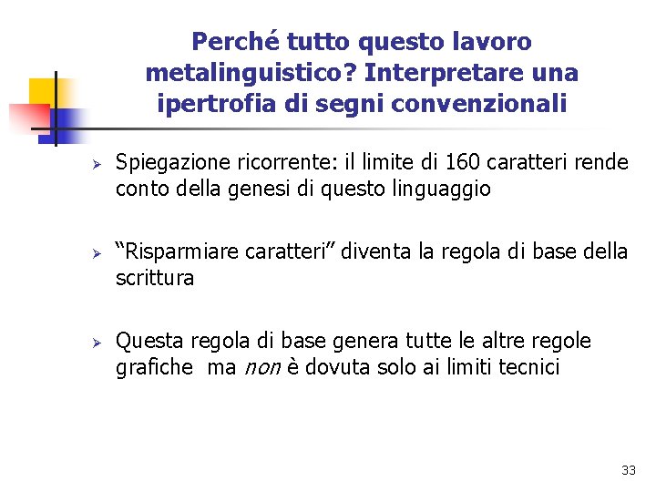 Perché tutto questo lavoro metalinguistico? Interpretare una ipertrofia di segni convenzionali Ø Ø Ø