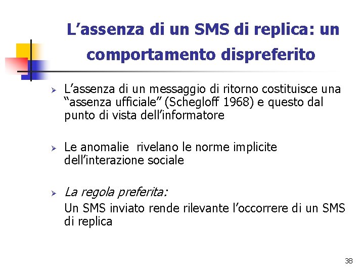  L’assenza di un SMS di replica: un comportamento dispreferito Ø Ø Ø L’assenza