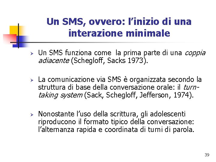 Un SMS, ovvero: l’inizio di una interazione minimale Ø Ø Ø Un SMS funziona