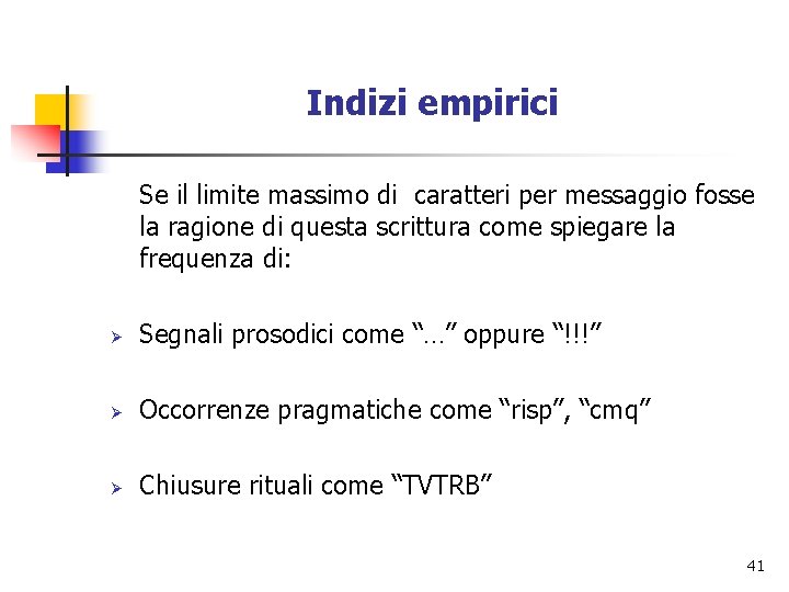 Indizi empirici Se il limite massimo di caratteri per messaggio fosse la ragione di