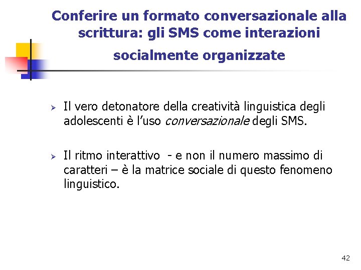 Conferire un formato conversazionale alla scrittura: gli SMS come interazioni socialmente organizzate Ø Ø