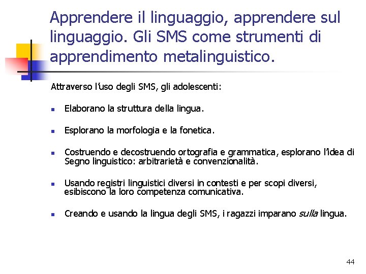 Apprendere il linguaggio, apprendere sul linguaggio. Gli SMS come strumenti di apprendimento metalinguistico. Attraverso