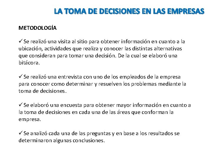LA TOMA DE DECISIONES EN LAS EMPRESAS METODOLOGÍA üSe realizó una visita al sitio LA TOMA DE DECISIONES EN LAS EMPRESAS METODOLOGÍA üSe realizó una visita al sitio