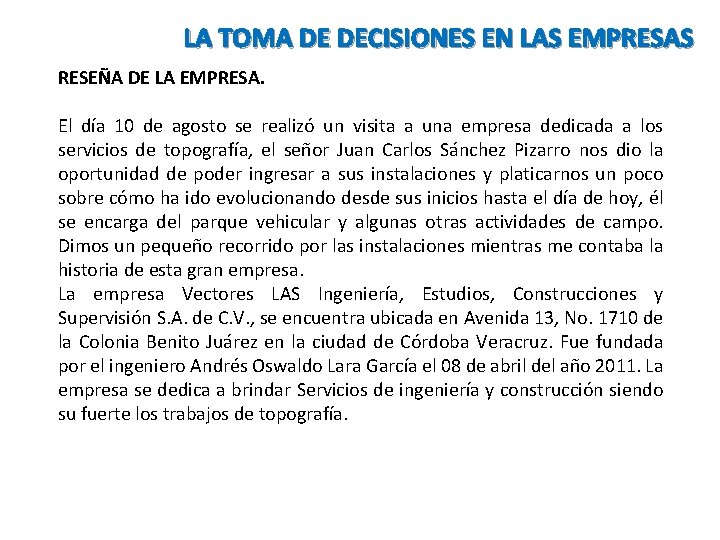 LA TOMA DE DECISIONES EN LAS EMPRESAS RESEÑA DE LA EMPRESA. El día 10 LA TOMA DE DECISIONES EN LAS EMPRESAS RESEÑA DE LA EMPRESA. El día 10