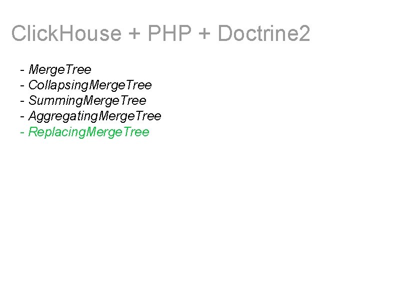 Click. House + PHP + Doctrine 2 - Merge. Tree - Collapsing. Merge. Tree