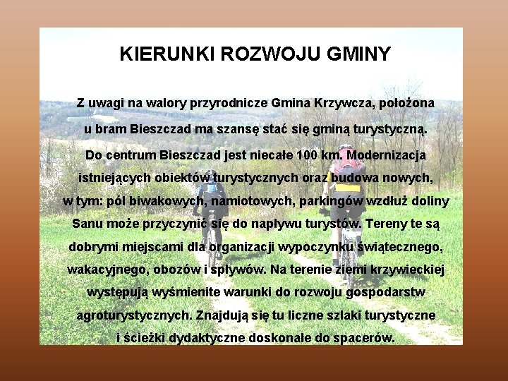 KIERUNKI ROZWOJU GMINY Z uwagi na walory przyrodnicze Gmina Krzywcza, położona u bram Bieszczad