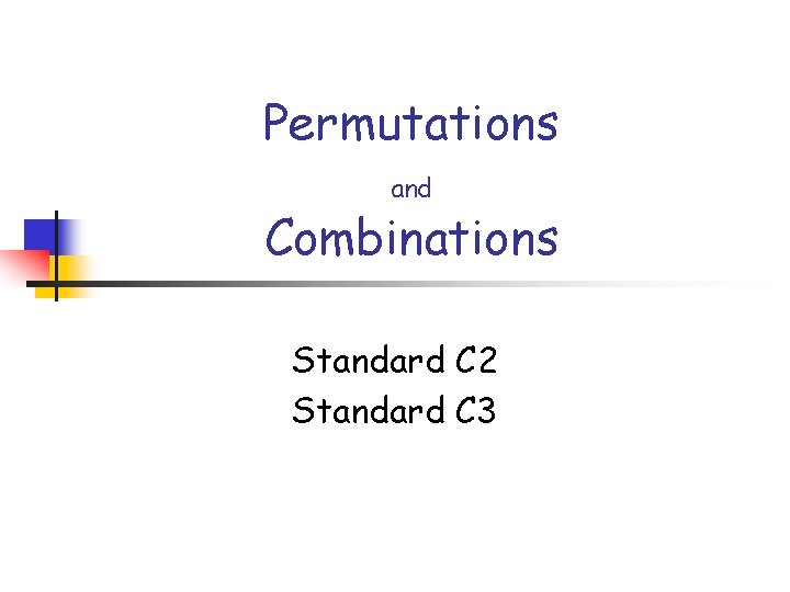 Permutations and Combinations Standard C 2 Standard C 3 