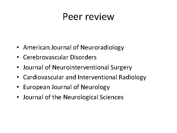 Peer review • • • American Journal of Neuroradiology Cerebrovascular Disorders Journal of Neurointerventional