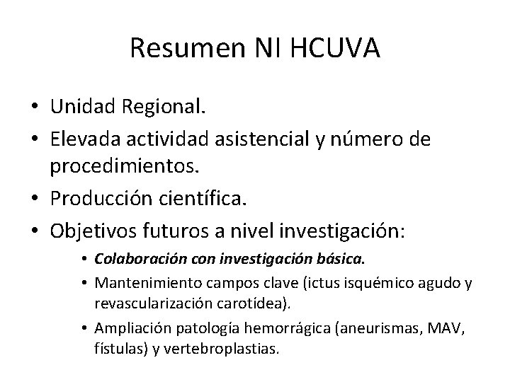 Resumen NI HCUVA • Unidad Regional. • Elevada actividad asistencial y número de procedimientos.