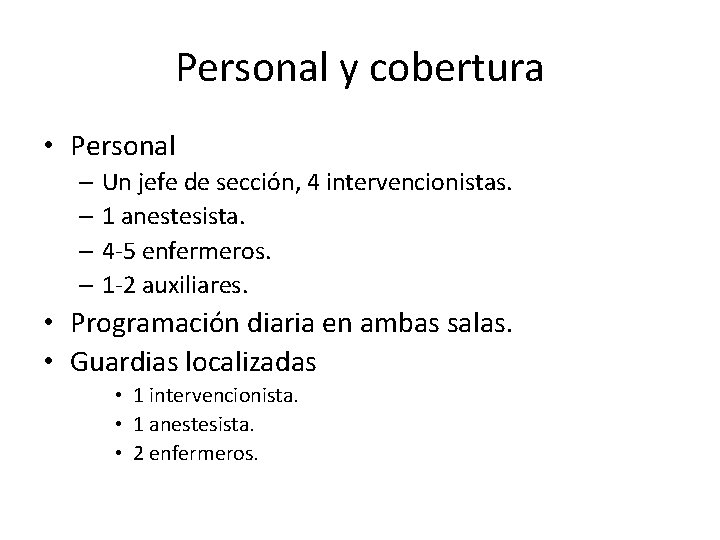 Personal y cobertura • Personal – Un jefe de sección, 4 intervencionistas. – 1 Personal y cobertura • Personal – Un jefe de sección, 4 intervencionistas. – 1
