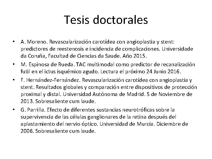 Tesis doctorales • A. Moreno. Revascularización carotídea con angioplastia y stent: predictores de reestenosis