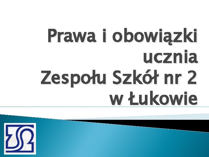 Prawa i obowiązki ucznia Zespołu Szkół nr 2 w Łukowie 