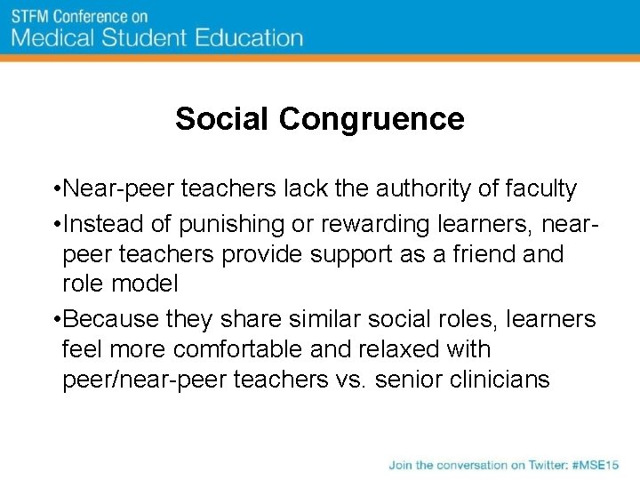 Social Congruence • Near-peer teachers lack the authority of faculty • Instead of punishing