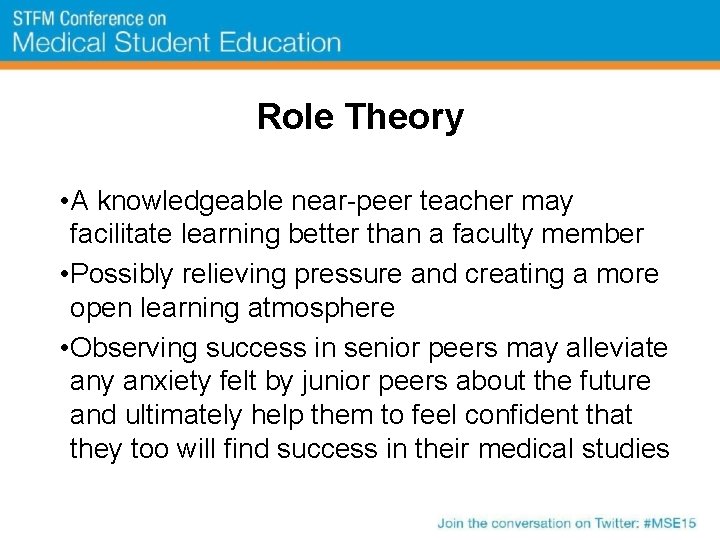 Role Theory • A knowledgeable near-peer teacher may facilitate learning better than a faculty