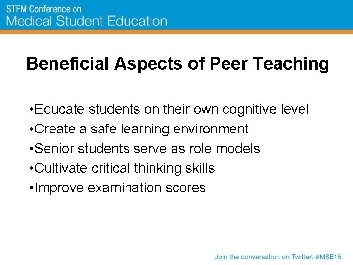 Beneficial Aspects of Peer Teaching • Educate students on their own cognitive level •