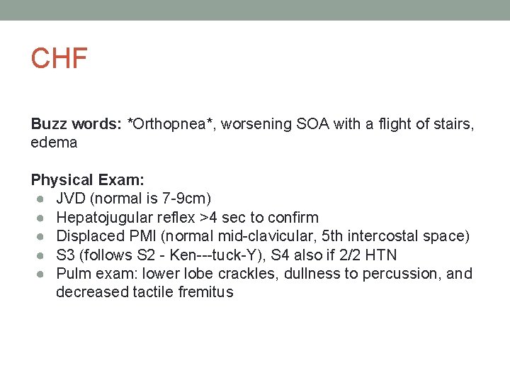 CHF Buzz words: *Orthopnea*, worsening SOA with a flight of stairs, edema Physical Exam:
