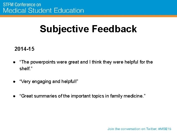 Subjective Feedback 2014 -15 ● “The powerpoints were great and I think they were